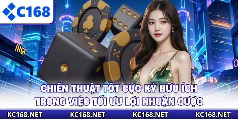 Chiến thuật tốt cực kỳ hữu ích trong việc tối ưu lợi nhuận cược
