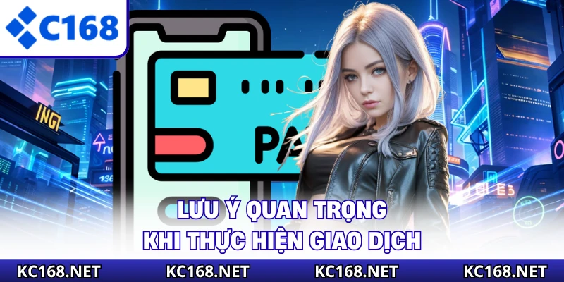Lưu ý quan trọng khi thực hiện giao dịch