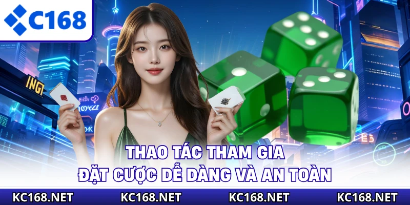 Thao tác tham gia đặt cược dễ dàng và an toàn