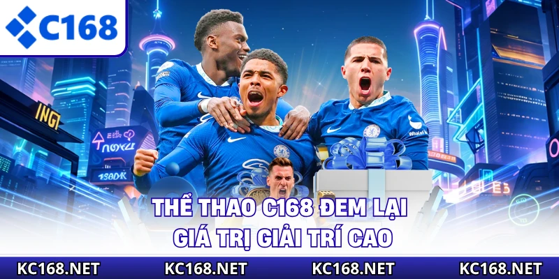 Thể thao C168 đem lại giá trị giải trí cao