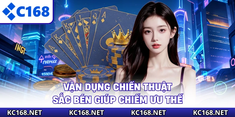 Vận dụng chiến thuật sắc bén giúp chiếm ưu thế